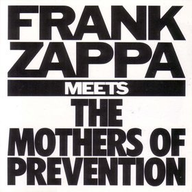 Frank Zappa Meets the Mothers of Prevention by Frank Zappa